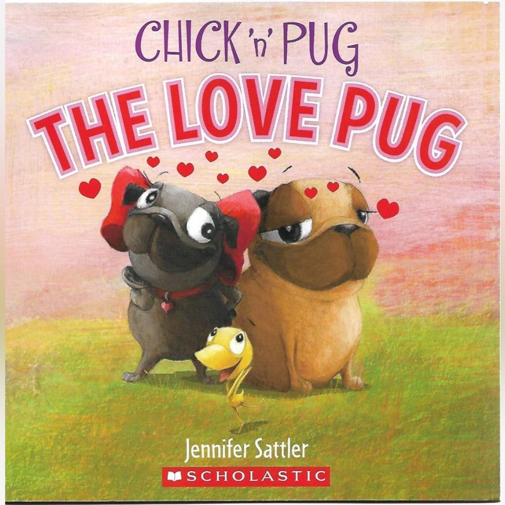 Chick 'n' Pug The Love Pug Book Valentine’s Day book Children’s Book soft cover